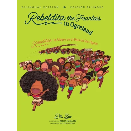 Rebeldita the Fearless in Ogreland BILINGUAL EDITION Rebeldita la Alegre en el Pais de los Ogros EDICION BILINGUE