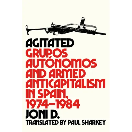 Agitated: Grupos Autónomos and Armed Anticapitalism in Spain, 1974-1984