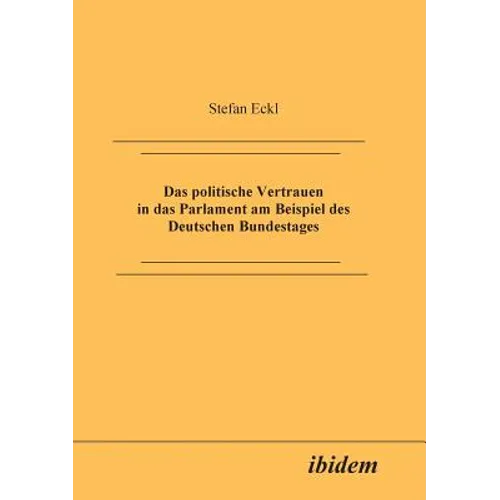 Das politische Vertrauen in das Parlament am Beispiel des Deutschen Bundestages.