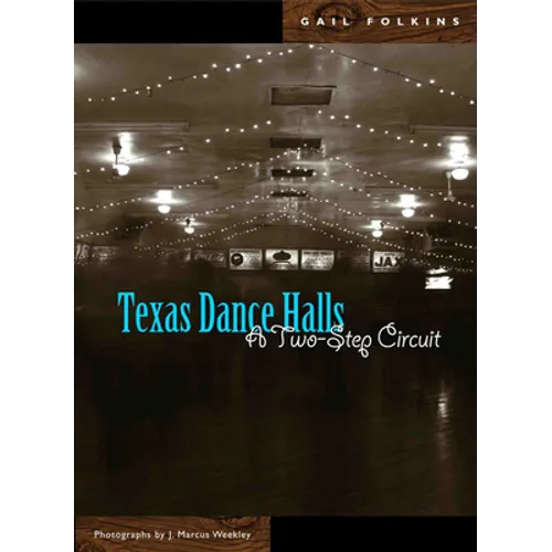 Texas Dance Halls: A Two-Step Circuit - Hardcover