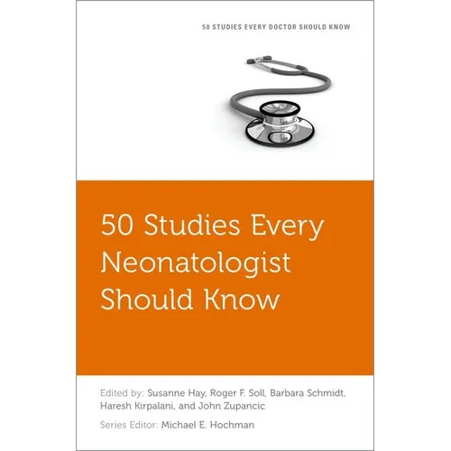 50 Studies Every Neonatologist Should Know