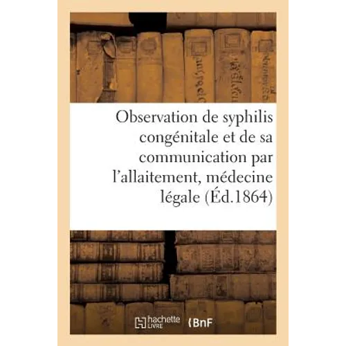 Observation de Syphilis Congénitale Et de Sa Communication Par l'Allaitement, Médecine Légale