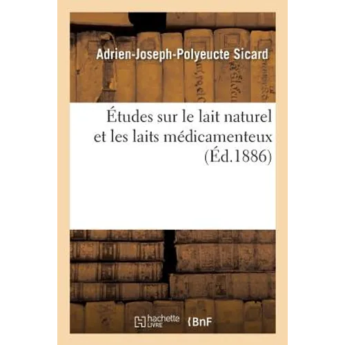 Études Sur Le Lait Naturel Et Les Laits Médicamenteux