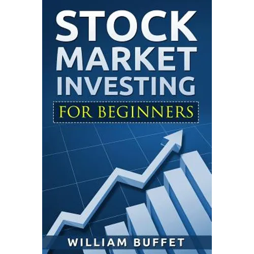Stock Market Investing for Beginners: How You Can Make Money by Investing in the Stock Market Even as a Complete Beginner