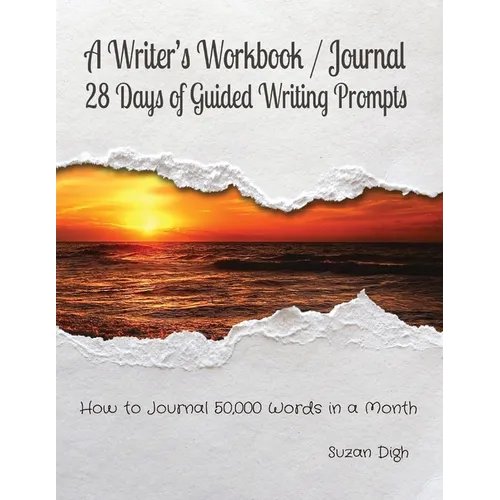 A Writer's Workbook / Journal 28 Days of Guided Writing Prompts: How to Journal 50,000 Words in a Month