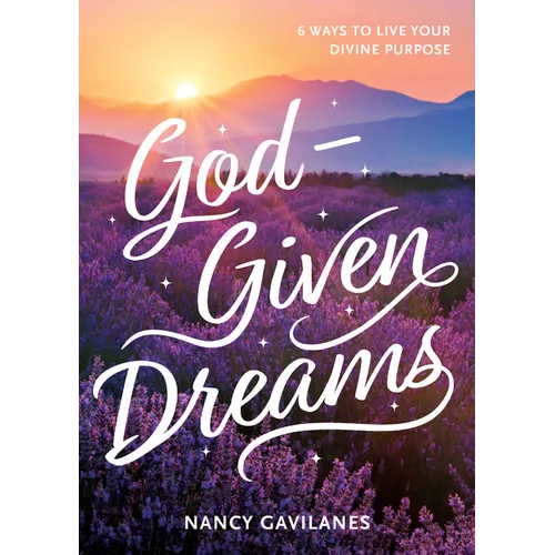 God-Given Dreams: 6 Ways to Live Your Divine Purpose