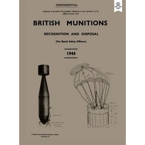 British Munitions 1944: Recognition and Disposal (For Bomb Safety Officers)