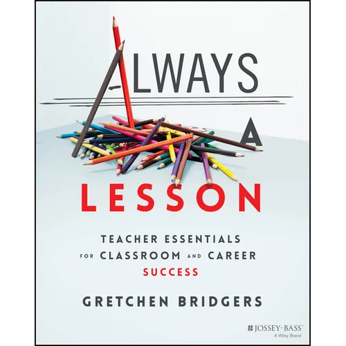 Always a Lesson: Teacher Essentials for Classroom and Career Success