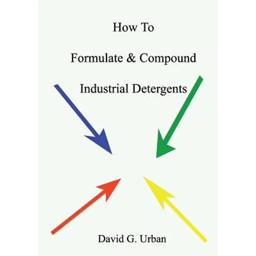 How To Formulate & Compound Industrial Detergents