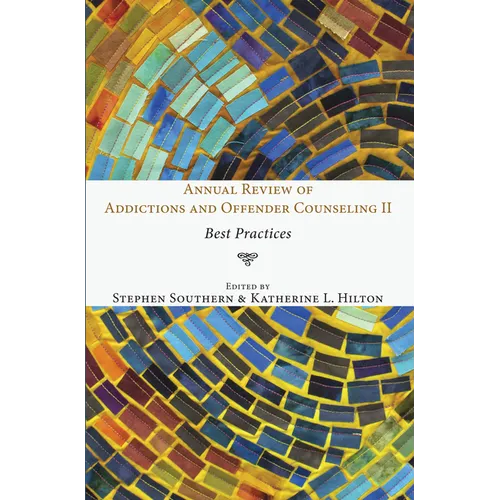 Annual Review of Addictions and Offender Counseling II: Best Practices