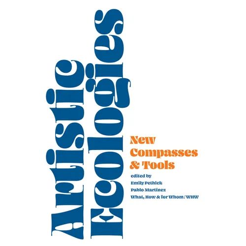 Artistic Ecologies: New Compasses and Tools