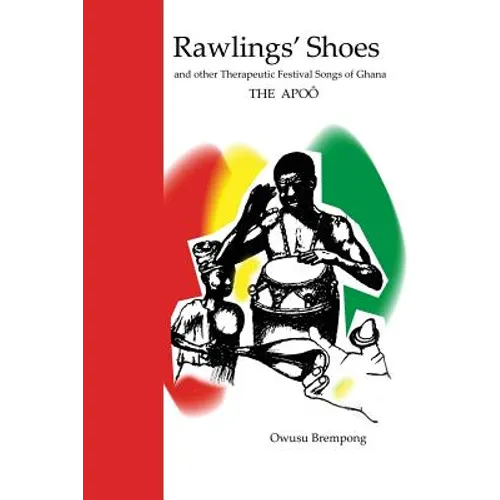 Rawlings' Shoes and other Therapeutic Festival Songs of Ghana