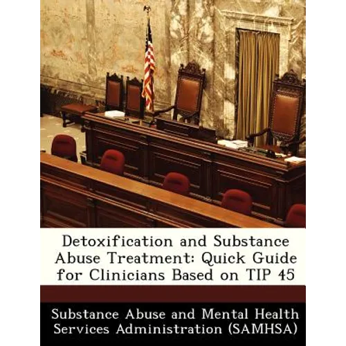 Detoxification and Substance Abuse Treatment: Quick Guide for Clinicians Based on Tip 45