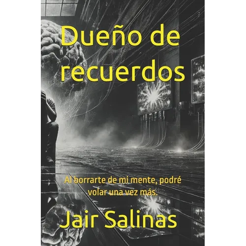 Dueño de recuerdos: Por qué al borrarte de mi mente, podré volar una vez más.