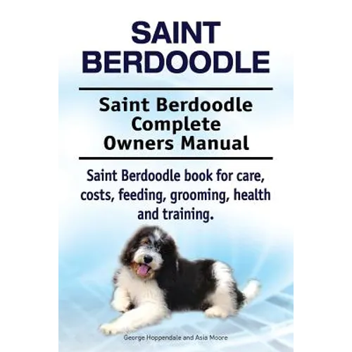 Saint Berdoodle. Saint Berdoodle Complete Owners Manual. Saint Berdoodle book for care, costs, feeding, grooming, health and training.