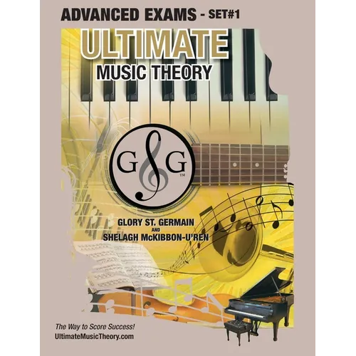 Advanced Music Theory Exams Set #1 - Ultimate Music Theory Exam Series: Preparatory, Basic, Intermediate & Advanced Exams Set #1 & Set #2 - Four Exams