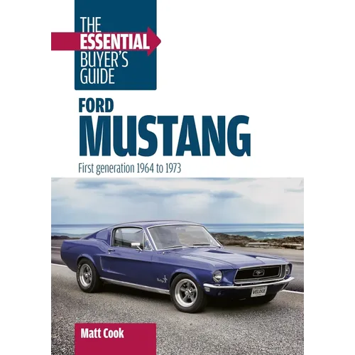 Ford Mustang: The Essential Buyer's Guide: First Generation, 1964-1973