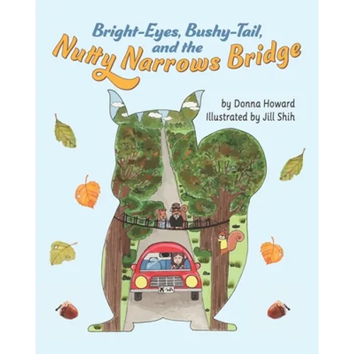 Bright-Eyes, Bushy-Tail, And The Nutty Narrows Bridge