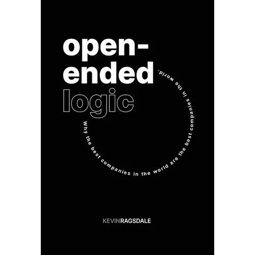 Open-Ended Logic: Why the Best Companies in the World are the Best Companies in the World