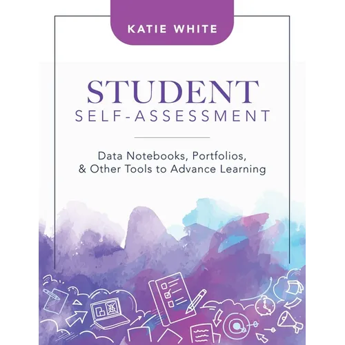 Student Self-Assessment: Data Notebooks, Portfolios, and Other Tools to Advance Learning