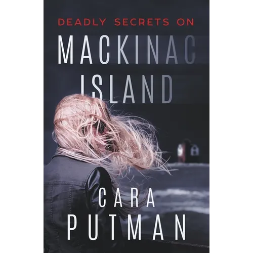 Deadly Secrets on Mackinac Island: A Romantic Suspense Novel