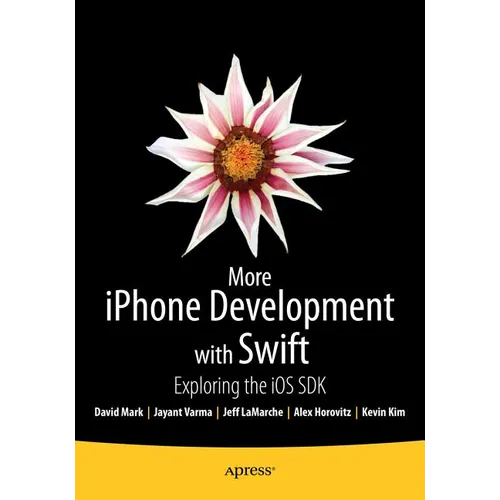 More iPhone Development with Swift: Exploring the IOS SDK