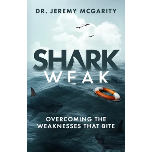 Shark Weak: Overcoming the Weaknesses That Bite