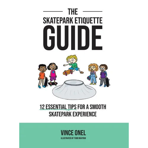 The Skatepark Etiquette Guide: 12 Essential Tips for a Smooth Skatepark Experience