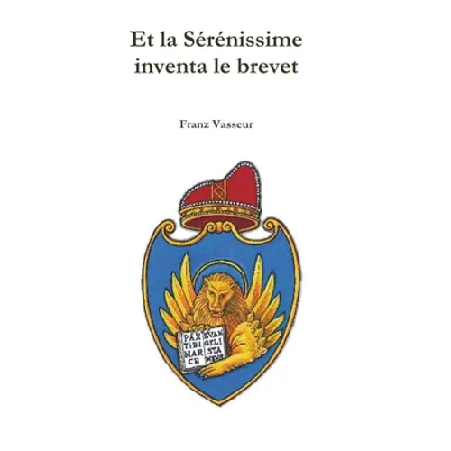 Et la Sérénissime inventa le brevet