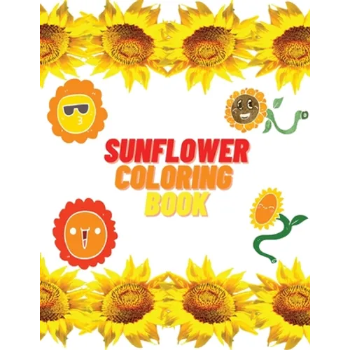 Sunflower Coloring Book: Educational Activity Book with Sunflowers Coloring and Activity Book for Kids