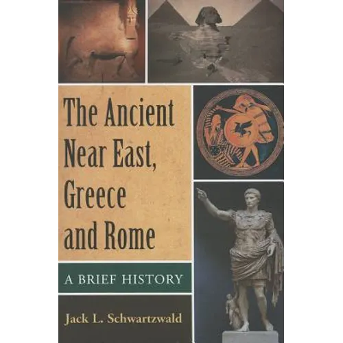 The Ancient Near East, Greece and Rome: A Brief History