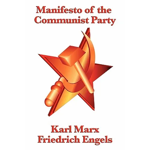 Manifesto of the Communist Party: An Affordable Edition of the Foundational Text of Socialism, Communism, and Class Struggle