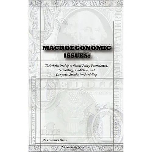 Macroeconomic Issues: Their Relationship to Fiscal Policy Formulation, Forecasting, Prediction, and Computer Simulation Modeling