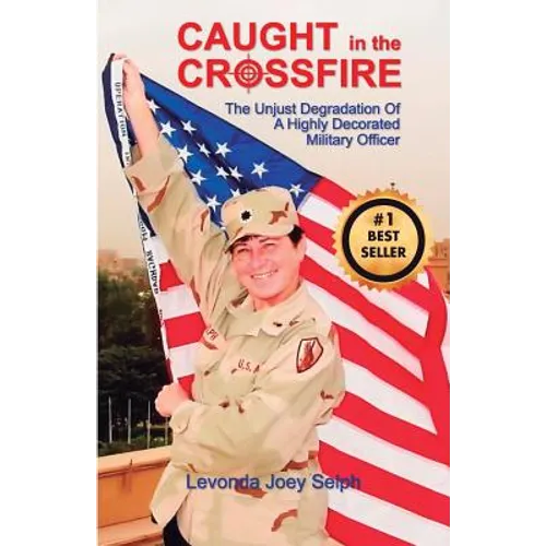 Caught in the Crossfire: The Unjust Degradation
 of a Highly Decorated 
Military Officer