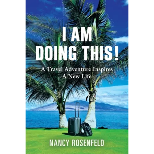 I Am Doing This! A Travel Adventure Inspires A New Life