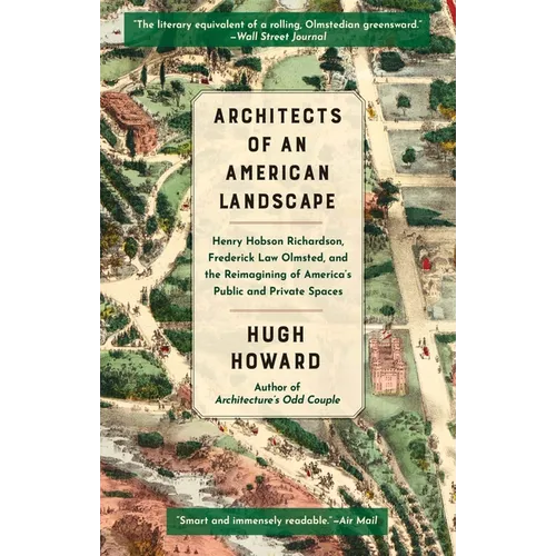 Architects of an American Landscape: Henry Hobson Richardson, Frederick Law Olmsted, and the Reimagining of America's Public and Private Spaces