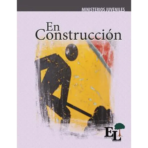 En Construcción: Escuela de Liderazgo: Especialidad Ministerio Juvenil
