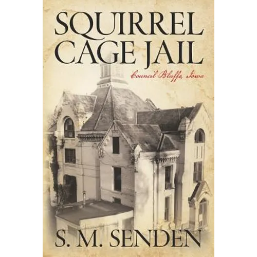 Squirrel Cage Jail: Council Bluffs, Iowa