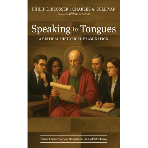 Speaking in Tongues: A Critical Historical Examination, Volume 4