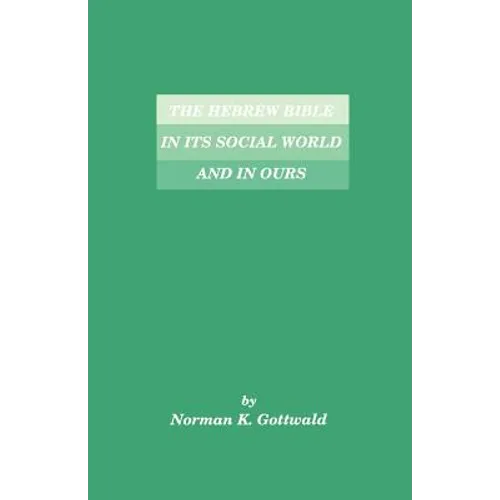 The Hebrew Bible in Its Social World and in Ours