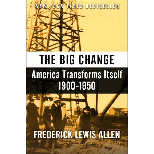 The Big Change: America Transforms Itself, 1900-1950