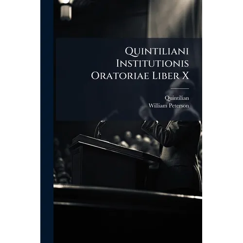 Quintiliani Institutionis Oratoriae Liber X