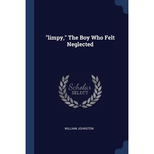 "limpy," The Boy Who Felt Neglected