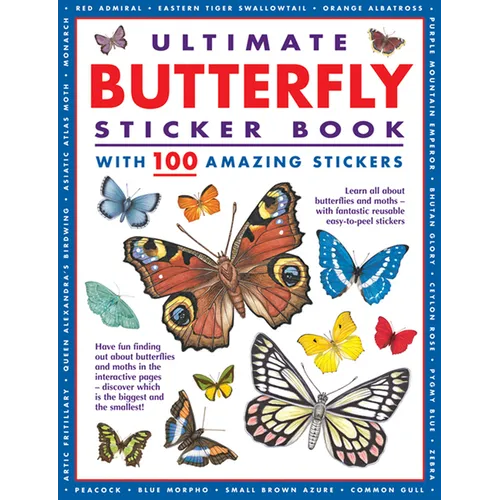 Ultimate Butterfly Sticker Book with 100 Amazing Stickers: Learn All about Butterflies and Moths - With Fantastic Reusable Easy-To-Peel Stickers