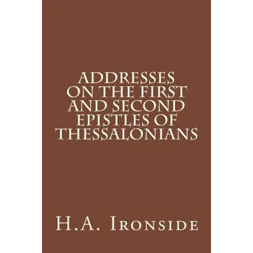 Addresses on the First and Second Epistles of Thessalonians