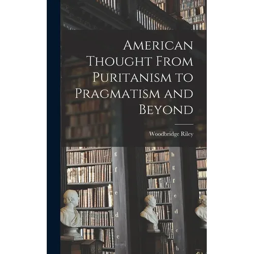 American Thought From Puritanism to Pragmatism and Beyond