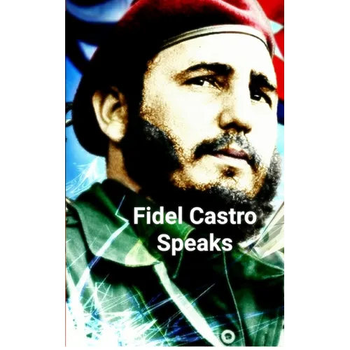 Fidel Castro Speaks