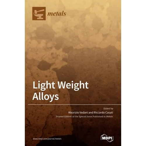Light Weight Alloys: Processing, Properties and Their Applications