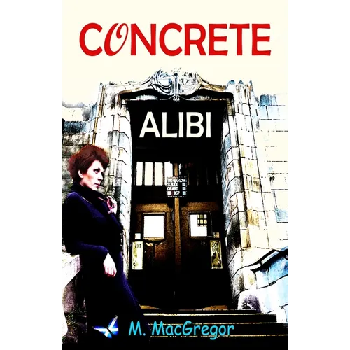Concrete Alibi: a murder mystery set in Glasgow: Scottish crime fiction