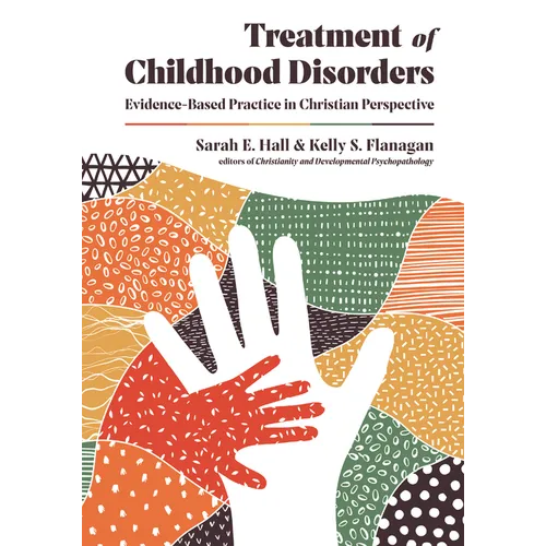 Treatment of Childhood Disorders: Evidence-Based Practice in Christian Perspective